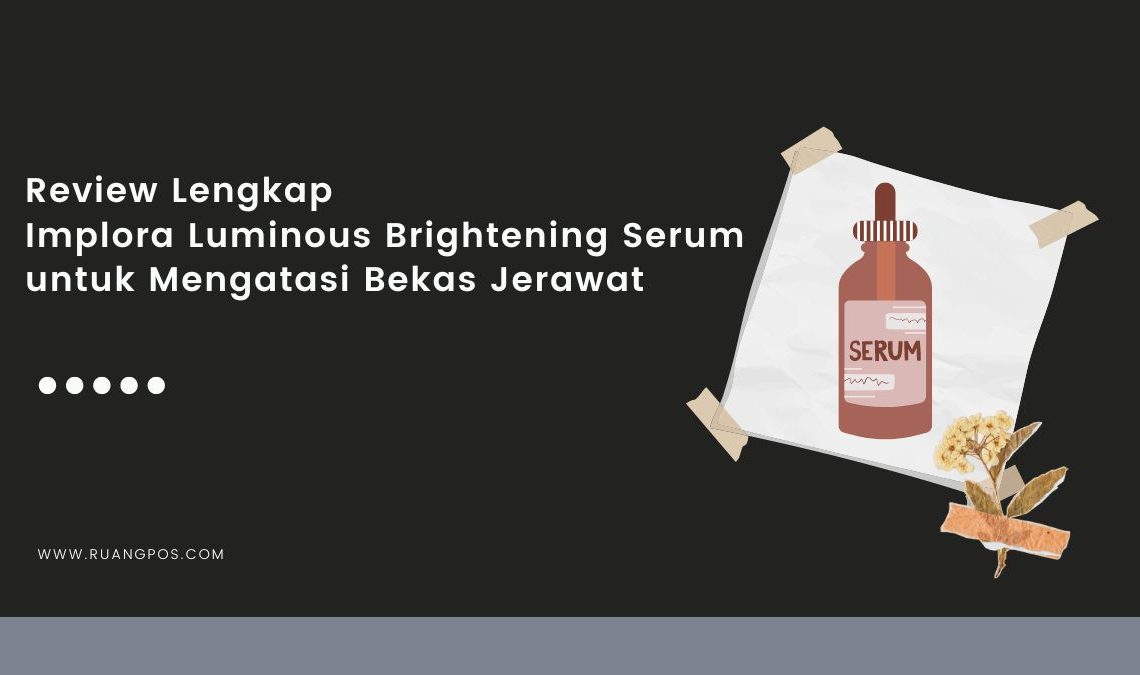 Review Implora Luminous Brightening Serum